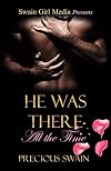 He Was There All The Time (Who Says A Princess Can't Come From the Ghetto? Book 3)