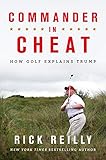 Commander In Cheat How Golf Explains Trump The Brilliant New York Times Bestseller English Edition