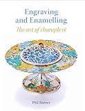 Engraving And Enamelling The Art Of Champleve English Edition
