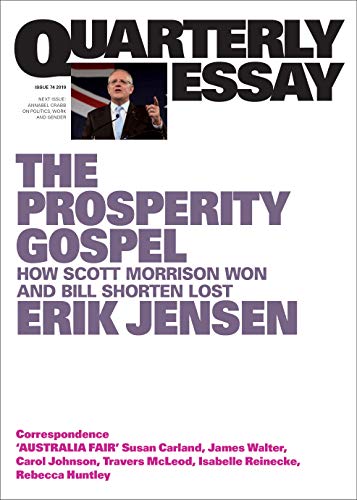 The Prosperity Gospel: How Scott Morrison won and Bill Shorten lost (By: Erik Jensen) cover