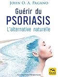 Gu%C3%A9rir Du Psoriasis: L'alternative Naturelle (nouvelles Pistes Th%C3%A9rapeutiques)