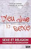 Dieu Aime Le Sexe: Sexe Et Religion. Malentendu Et R%C3%A9conciliation (hors Collection)
