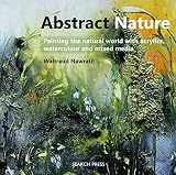 Abstract Nature Painting The Natural World With Acrylics Watercolour And Mixed Media English Edition