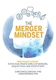 The Merger Mindset How To Get It Right In The Highstakes World Of Mergers Acquisitions And Divestitures English Edition