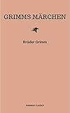 Grimms Mrchen Komplette Sammlung 200 Mrchen Rapunzel Hnsel Und Gretel Aschenputtel Dornrschen Schneewittchen German Edition