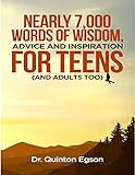 Nearly 7000 Words Of Wisdom Advice And Inspiration For Teens And Adults Too