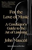 For The Love Of Music A Conductors Guide To The Art Of Listening English Edition