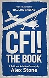 Cfi The Book A Satirical Aviation Comedy