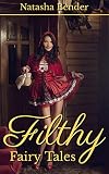 Filthy Fairy Tales Explicit Adult Short Story Collection