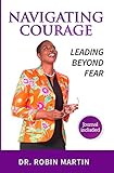 Navigate Courage Leading Beyond Fear