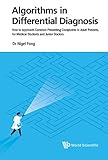Algorithms In Differential Diagnosishow To Approach Common Presenting Complaints In Adult Patients For Medical Students And Junior Doctors English Edition