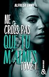 Ne Crois Pas Que Tu M'aimes   Partie 1 : D%C3%A9couvrez Bient%C3%B4t Le Roman New Adult Int%C3%A9gral D'alfreda Enwy Dans La Collection &h !