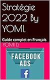 Facebook Ads, Strat%C3%A9gie 2019 En Fran%C3%A7ais: Guide Complet En Fran%C3%A7ais