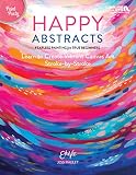 Happy Abstracts Fearless Painting For True Beginners Learn To Create Vibrant Canvas Art Strokebystroke Paint Party Level 1 English Edition