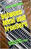 Between Meat And Trousers Curious Travels Hamburg To West Texas