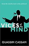 Vices Of The Mind From The Intellectual To The Political English Edition