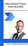 Sharepoint Flows From Scratch Automate Sharepoint Business Processes With Microsoft Flow English Edition