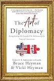 The Art Of Diplomacy Strengthening The Canadaus Relationship In Times Of Uncertainty