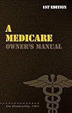 A Medicare Owners Manual Your Guide To Medicare Benefits