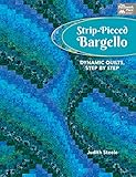 Strippieced Bargello Dynamic Quilts Step By Step English Edition