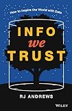 Info We Trust How To Inspire The World With Data