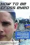 How To Be Cross Eyed Thriving Despite Your Physical Imperfection English Edition