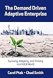 The Demand Driven Adaptive Enterprise Surviving Adapting And Thriving In A Vuca World English Edition