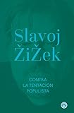 Contra La Tentacin Populista La Melancola Y El Acto Spanish Edition