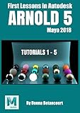 Arnold 5 First Lessons In Autodesk Maya 2018