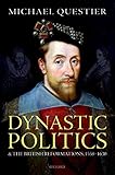 Dynastic Politics And The British Reformations 15581630 English Edition