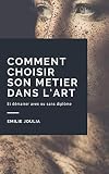 Comment Choisir Son Mtier Dans Lart Et Dmarrer Avec Ou Sans Diplme Sur Le March De Lart