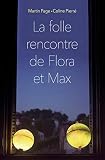 La Folle Rencontre De Flora Et Max