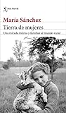 Tierra De Mujeres Una Mirada Ntima Y Familiar Al Mundo Rural Spanish Edition