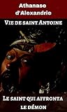 Vie De Saint Antoine Le Saint Qui Affronta Le Dmon Illustr