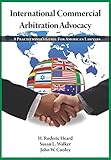 International Commercial Arbitration Advocacy A Practitioners Guide For American Lawyers Nita English Edition