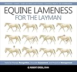 Equine Lameness For The Layman Tools For Prompt Recognition Accurate Assessment And Proactive Management English Edition
