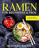 Ramen For Beginners And Pros The Cookbook With Japanese Noodle Recipes For Every Day English Edition