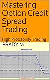 Mastering Option Credit Spread Trading High Probability Trading