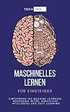 Maschinelles Lernen Fr Einsteiger Einfhrung Ins Machine Learning Neuronale Netze Knstliche Intelligenz Und Deep Learning German Edition