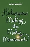 Hackerspaces Making The Maker Movement English Edition