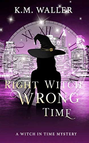 Right Witch Wrong Time (By: K.M. Waller) cover