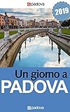 Un Giorno A Padova Guida Per Visitare Padova In Un Giorno Italian Edition
