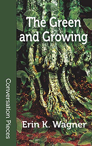 The Green and Growing (By: Erin K. Wagner) cover