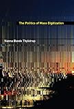 The Politics Of Mass Digitization The Mit Press English Edition