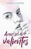 Amarse Es De Valientes Spanish Edition