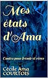 Mes %C3%A9tats D'ama: Contes Pour Fr%C3%A9mir Et R%C3%AAver