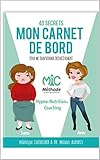 Mon Carnet De Bord, 40 Secrets Pour Me Transformer D%C3%A9finitivement