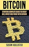 Bitcoin Starters Complete Guide To Easily Buy Invest And Trade With Bitcoin The Complete Beginners Guide To Buying Investing And Trading With Bitcoin Cryptocurrency Book 1