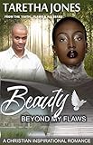 Beauty Beyond My Flaws A Christian Romance Novel Faithflaws All Book 2