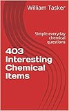 403 Interesting Chemical Items Simple Everyday Chemical Questions English Edition